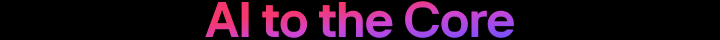 Gradient text 'AI to the Core' in red-to-purple tones on a black background	