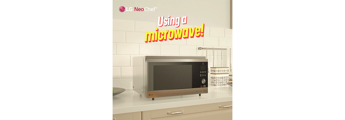 The LG NeoChef™ microwave, which provides various cooking options, below the caption, ‘Using a microwave!’