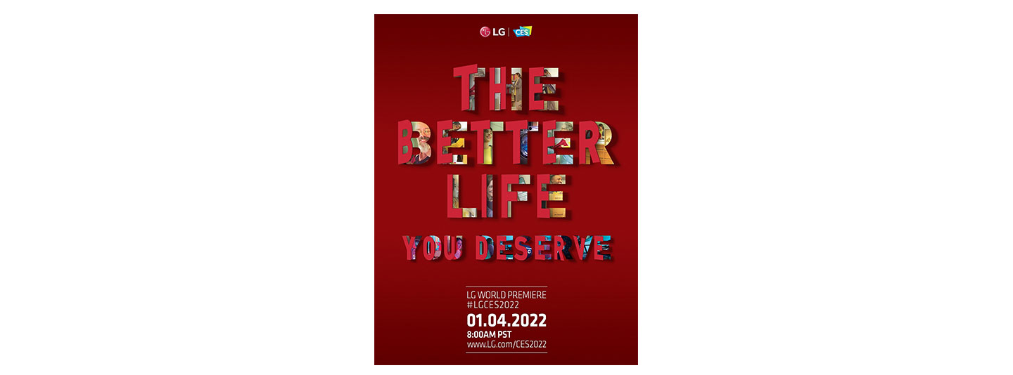 The official poster for LG’s CES 2022 World Premiere featuring the company’s CES theme, ‘The Better Life You Deserve.’ 