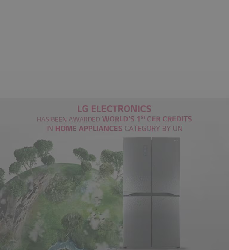 LG HAS BEEN CERTIFIED BY UN FOR ENERGY EFFICIENT REFRIGERATORS.