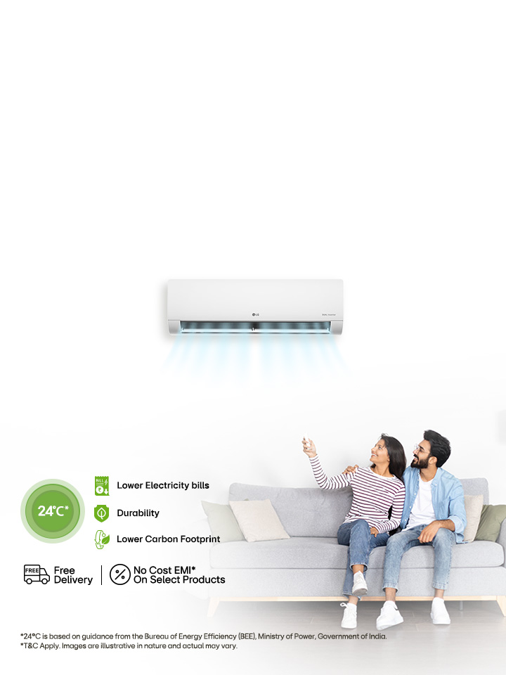 With LG Air Conditioner, you get lower electricity bills, durability and lower carbon footprint.