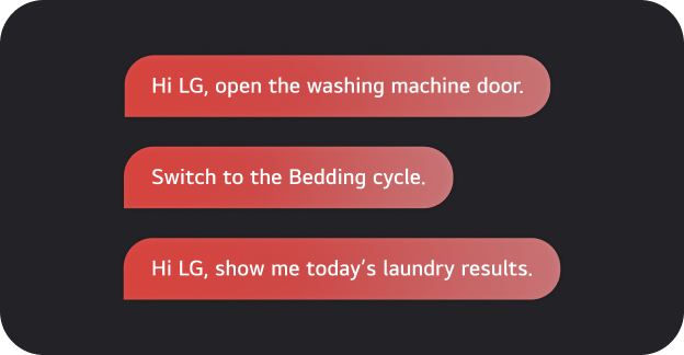 An image of LG washing machine AI voice command examples. Three red speech bubbles are displayed on a black background, each containing a voice command: 'Hi LG, open the washing machine door,' 'Change to the duvet cycle,' and 'Hi LG, tell me today's wash results.'